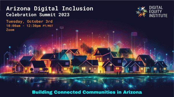 Arizona Digital Inclusion Celebration Summit 2023