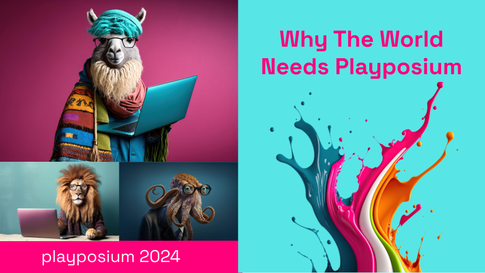 Playposium 2024 - Why The World Needs Playposium