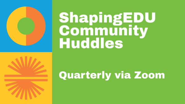 ShapingEDU Community Huddles