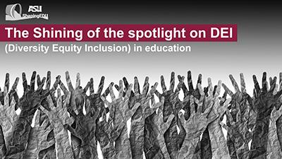 The Shining of the spotlight DEI (Diversity Equity Inclusion) in education
